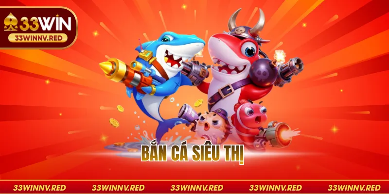 Bắn cá siêu thị