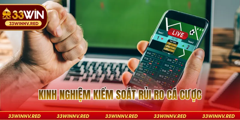 Kinh nghiệm kiểm soát rủi ro cá cược