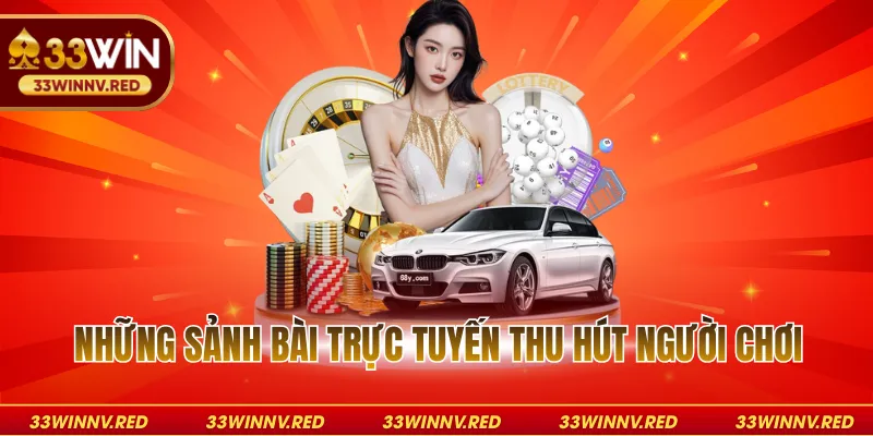 Những sảnh bài trực tuyến thu hút người chơi