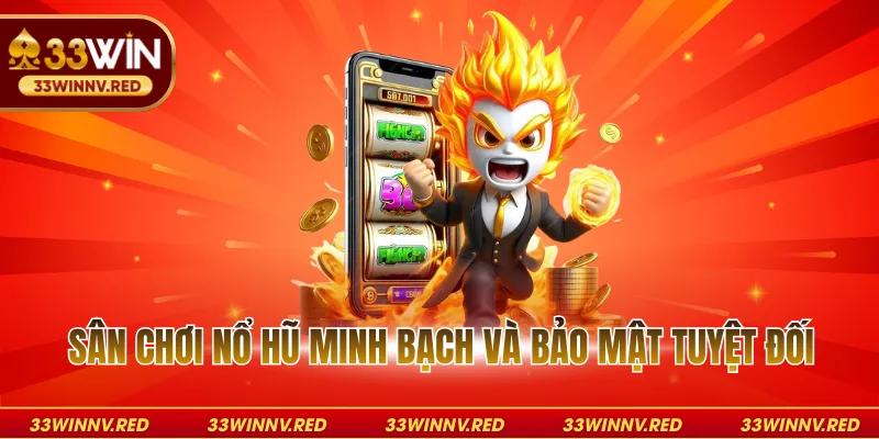 Sân chơi nổ hũ minh bạch và bảo mật tuyệt đối