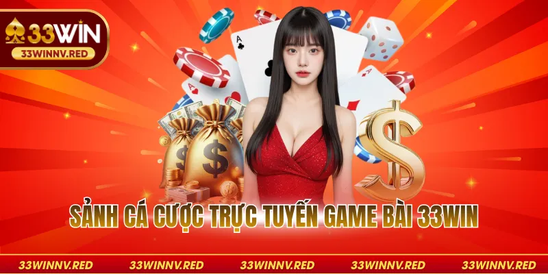 Sảnh cá cược trực tuyến game bài 33WIN