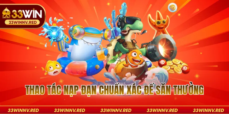 Thao tác nạp đạn chuẩn xác để săn thưởng