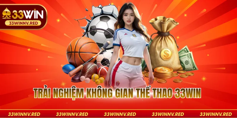 Trải nghiệm không gian thể thao 33WIN